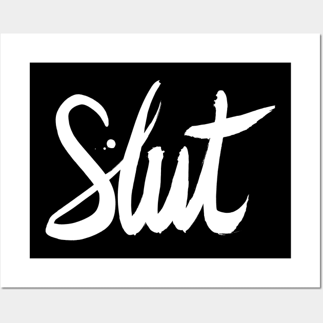 Slut (Brush Stroke White) Wall Art by SimpleThoughts